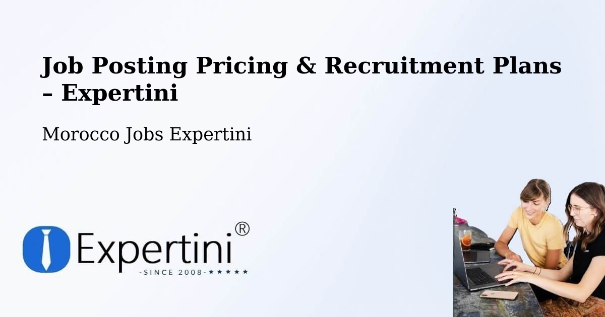 Job Posting Pricing & Recruitment Plans – Fès Al Bali - Fès Al Bali, Morocco Jobs Expertini